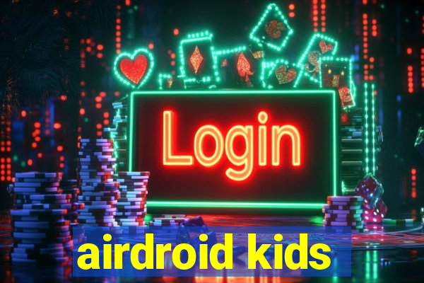 airdroid kids